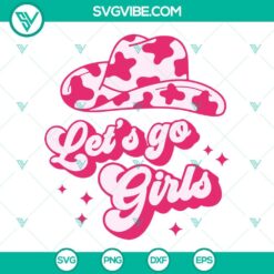 Lets Go Girls SVG with cowgirl hat design, perfect for bachelorette parties and western-themed events.