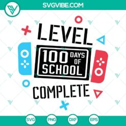 Level 100 Days of School completed SVG file with video game theme, celebrating 100 days of school. Happy 100 Days SVG image.