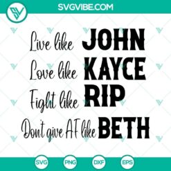 Yellow text on a black background, "Live Like John Love Like Kayce Fight Like Rip Don’t Give AF Like" slogan. Perfect for fans of the show Yellowstone.