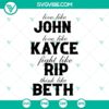 Yellow graphic design with text "Live Like John Love Like Kayce Fight Like Rip Think Like Beth SVG Files" on a white background. Suitable for digital use.