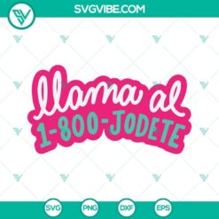 Llama Al 1-800-Jodete Bichota Karol G Becky G SVG images PNG DXF EPS for typography design with Spanish phone number and singers Karol G and Becky G.