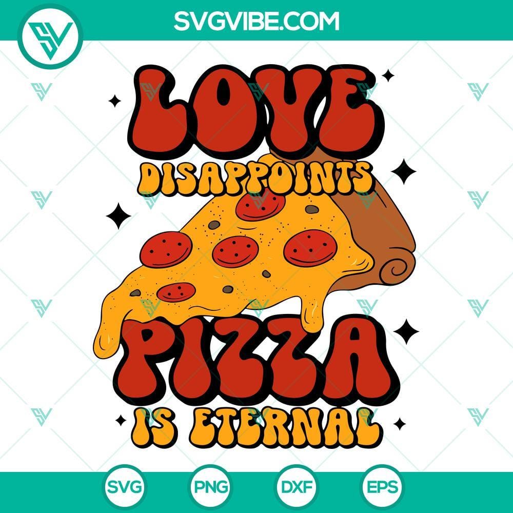 Love Disappoints Pizza Is Eternal SVG Image, Anti Valentines SVG Image, Funny Anti Valentines SVG design with "Love Disappoints Pizza Is Eternal" funny quote. Ideal for digital products.