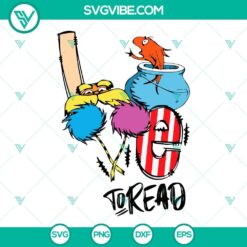 Dr. Seuss inspired Love To Read SVG files featuring The Lorax for Read Across America. Downloadable design.