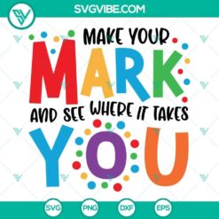 Make Your Mark And See Where It Takes You SVG design featuring an international dot. Ideal for crafters and travelers.