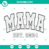 Mama Est 2024 SVG images for Mother's Day, Mom SVG file design for craft projects.