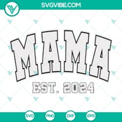 Mama Est 2024 SVG Images, Mom SVG File, Mother Day SVG Images