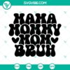 Mama Mommy Mom Bruh SVG with Funny Mom Quotes in Retro Style - Download Mom Life SVG Images for Craft Projects.