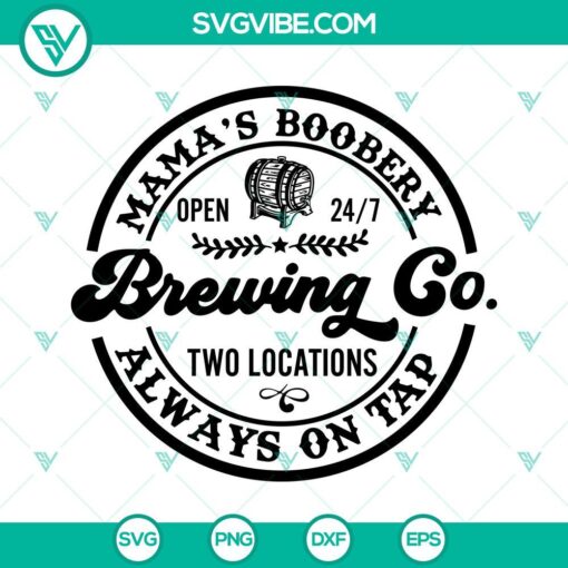 Mama’s Boobery Brewing Co Always On Tap SVG - Breastfeeding Brewery design download in PNG EPS DXF format.