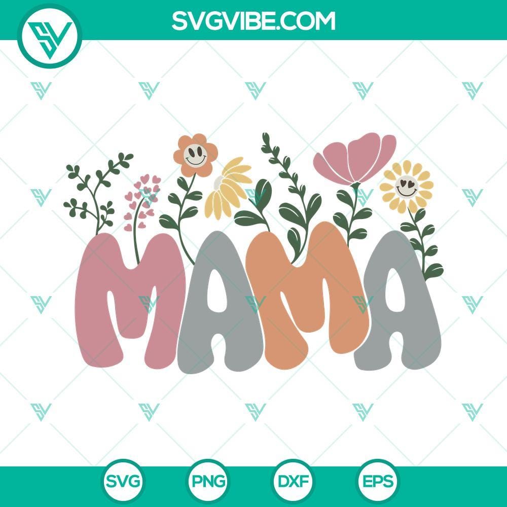 Mama SVG, Mama Flowers SVG, Mama Floral SVG, Mothers Day SVG, Mom SVG Mama SVG with floral design for Mother's Day, perfect as a digital gift for Mom.