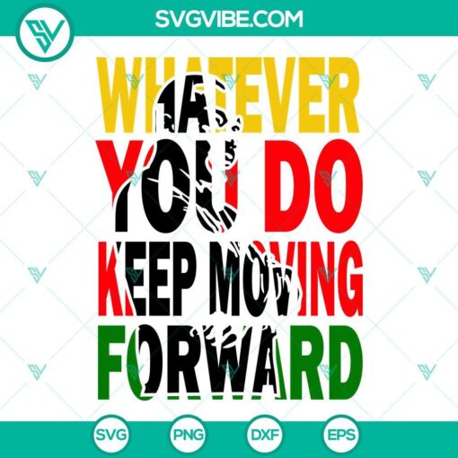 Martin Luther King SVG design with inspirational quote "Whatever You Do Keep Moving Forward" for download. Great for crafting projects.