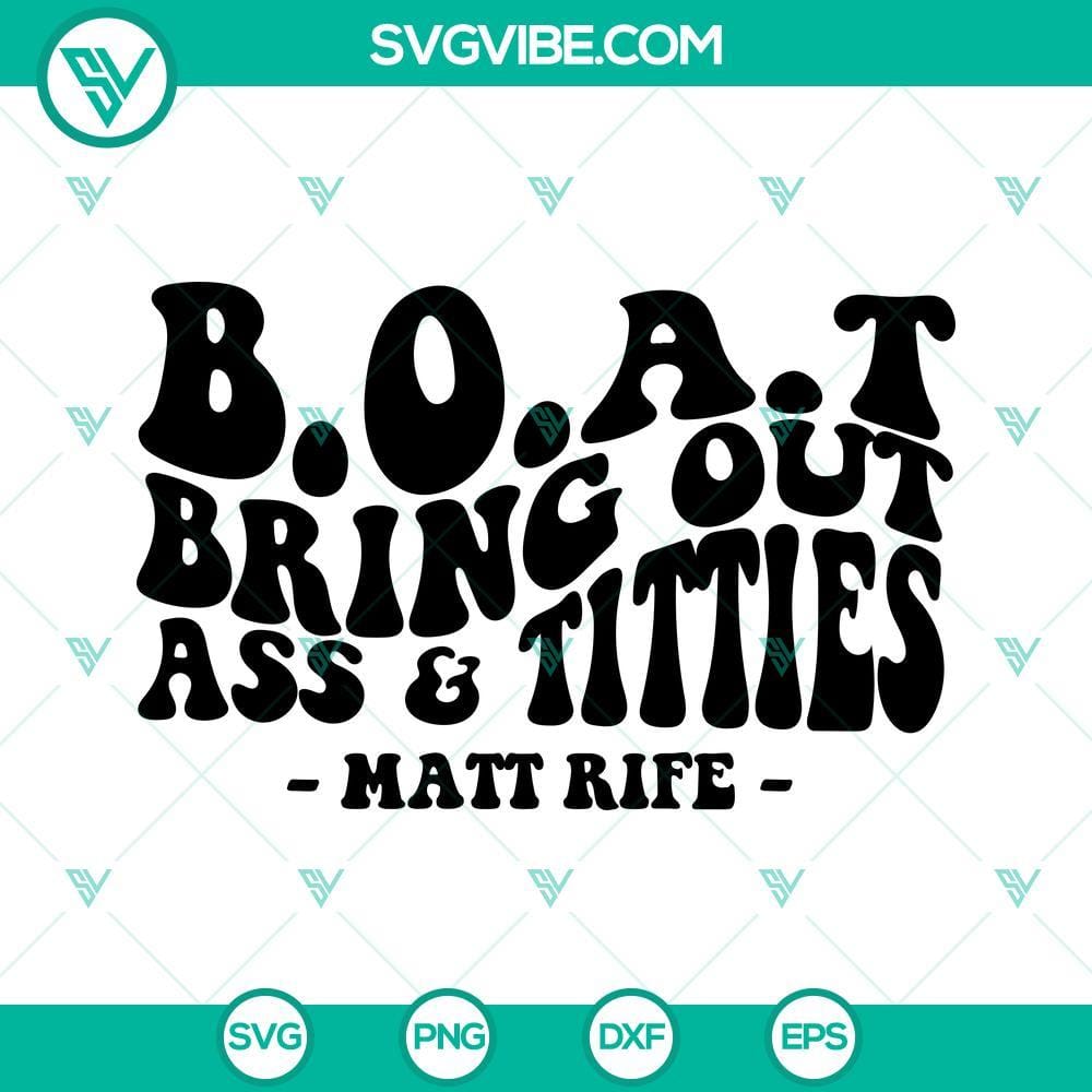 matt-rife-svg-b-o-a-t-bring-out-ass-titties-svg-adult-humor-svg-funny-svg-8-mockup.jpg Matt Rife SVG file featuring B.O.A.T Bring Out Ass & Titties design. Adult humor, perfect for digital crafting projects.