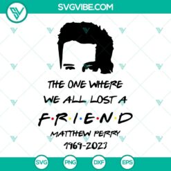 Matthew Perry memorial SVG file with Chandler Bing character design from Friends series, RIP tribute design for fans.