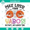 Funny Halloween SVG design featuring "Max likes your yabos" quote inspired by Hocus Pocus. Perfect for holiday crafting projects.