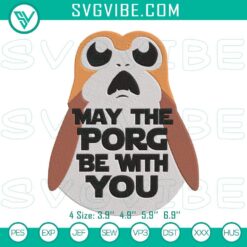 May The Porg Be With You Embroidery Designs - a funny Star Wars quote pattern featuring adorable porgs. Perfect for Star Wars fans!