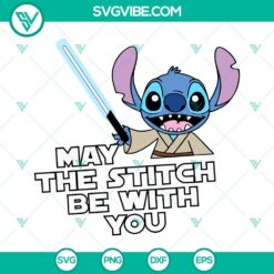 May the Stitch Be With You SVG featuring Stitch Yoda and Star Wars characters, perfect for Star Wars fans and crafters.
