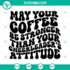 Cheerleader attitude SVG with strong coffee quote, ideal for downloads.