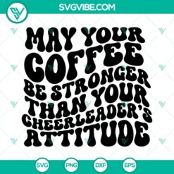 Cheerleader attitude SVG with strong coffee quote, ideal for downloads.