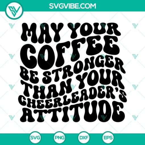 Cheerleader attitude SVG with strong coffee quote, ideal for downloads.