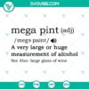 Mega Pint Meaning SVG design with Mega Pint SVG PNG DXF EPS for Cricut crafting projects.