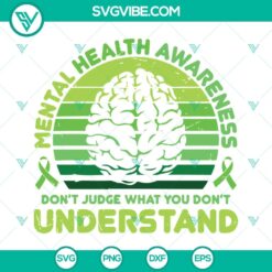 Mental Health Awareness SVG with text "Don't Judge What You Don't." Encouraging mental wellness and understanding.