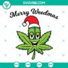 Merry Weedmas SVG with cannabis-themed holiday design, perfect for funny Christmas projects, available as PNG file.