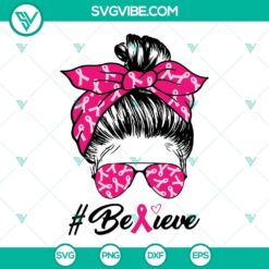 Messy Bun Believe Breast Cancer Awareness SVG File PNG DXF EPS Cut
