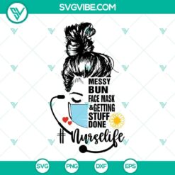 Messy bun and nurse life themed SVG images for face masks and productivity, perfect for nurses.