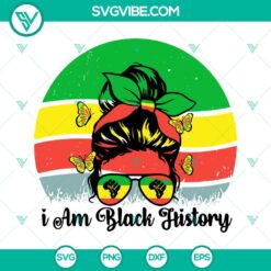 Messy Bun I Am Black History SVG download with Black Girl SVG Images, African American Woman, Afro Hair.