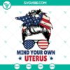 Messy Bun Mind Your Own Uterus SVG Download with Pro Choice and American Flag design, patriotic feminist digital graphic download.