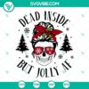Messy Bun Skull Christmas SVG design featuring "Dead Inside But Jolly AF" message, quirky holiday vibes for digital crafting projects.