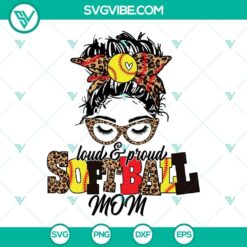 Messy Bun Softball Mom SVG and Loud And Proud Softball Mom SVG designs for proud softball moms, perfect for crafting projects.