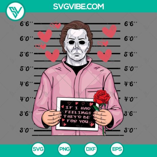 Michael Myers Valentine SVG design with bold text "If I Had Feelings They’d Be For You", suitable for digital crafting projects.