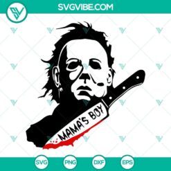 Michael Myers Mama&rsquo;s Boy SVG Image, Horor Halloween Movie SVG File PNG DXF