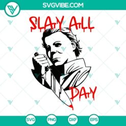 Michael Myers SVG design for download featuring "Slay All Day" text, horror theme, perfect for Halloween projects.