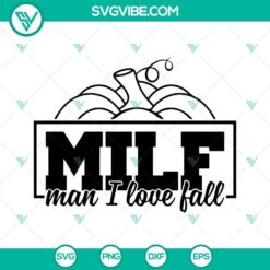 MILF Man I Love Fall SVG with Halloween and autumn elements like pumpkins, ideal for crafts and decor.