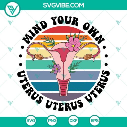 Floral uterus SVG design for Mind Your Own Uterus theme, perfect for digital projects.