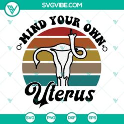 Bold "Mind Your Own Uterus" & "Uterus Middle Finger" SVG design. Feminist uterus graphic with attitude. Perfect for shirts, crafts, and more.