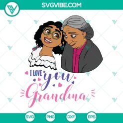 Mirabel Encanto Happy Mothers Day and I Love You Grandma SVG Files for Mother's Day crafts and gifts.