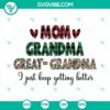 Mom Grandma SVG design with the text "Mom Grandma Great Grandma I Just Keep Getting" in a trendy style. Perfect for family-themed digital projects.