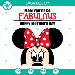 Mom You’re So Fabulous Happy Mothers Day Minnie SVG Files, Disney