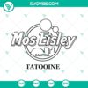Mos Eisley Cantina SVG designs, Star Wars themed SVG files with Tatooine elements, ideal for crafting projects and fan apparel.
