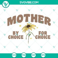 Mother By Choice For Choice SVG Image with Pro Choice SVG File and Womens empowering design.