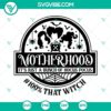Motherhood hocus pocus SVG with "100% That Witch" quote, perfect for Halloween-themed digital projects.
