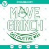 Grinch face SVG featuring "Move Grinch Get Out The Way" design for Christmas. Ideal for crafts and holiday projects.