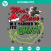 Mrs Claus married to Grinch funny quotes Christmas SVG file, humorous holiday design with Mrs Claus and Grinch characters.