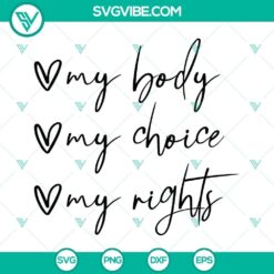 My Body My Choice My Rights SVG File - Empowering Strong Women for Rights design, ideal for printing.
