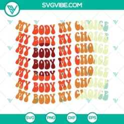 My Body My Choice SVG design with Pro Choice and Pro Roe elements for Abortion Rights advocacy.
