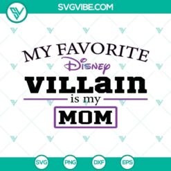 Disney Mama SVG file featuring "My Favorite Disney Villain Is My Mom" vacation theme design. Perfect for craft projects.
