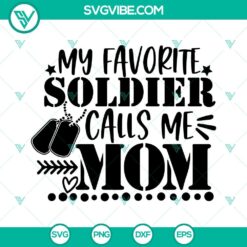 Soldier Mom SVG design with "My Favorite Soldier Calls Me Mom" text for Veterans Day celebration. Downloadable patriotic digital file for craft projects.