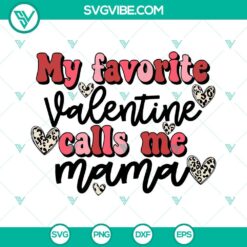 Mama Valentines SVG design with "My Favorite Valentine Calls Me Mama" text, available for download in SVG and PNG formats.